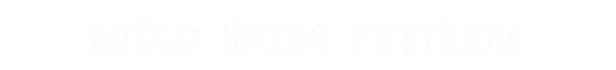 A Byte War: Blocky white text on black background reads "BUILD USING PATTERNS".