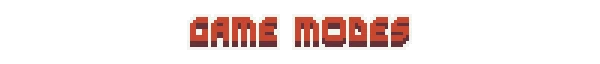 A Slight Chance of Sawblades: Pixelated text "GAME MODES" in bold red and white on black background.