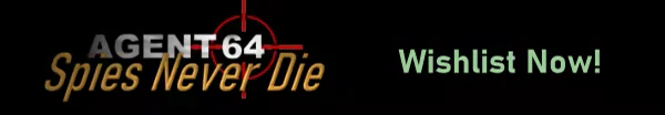Agent 64 Logo Wishlist – Agent 64: Spies Never Die Agent 64: Title with red crosshair, "Wishlist Now!" in light green text on black background.