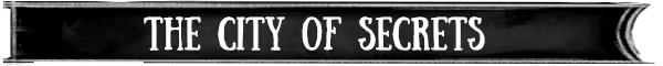 Agent of Strange: Black banner with white text, "THE CITY OF SECRETS," in a vintage font.