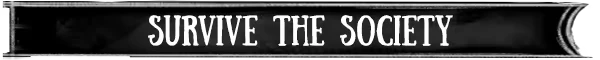 Agent of Strange: Black banner with white text, "SURVIVE THE SOCIETY," in bold, serif font.