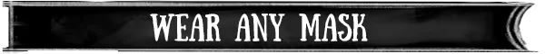 Agent of Strange: Black banner with "WEAR ANY MASK" in bold, white, vintage font.