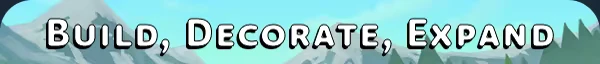 Alpine Lake: Text "Build, Decorate, Expand" in bold white font over a mountain background.
