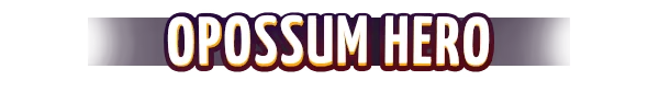 Ammossum: Bold white text "OPOSSUM HERO" with a yellow outline on a dark background.