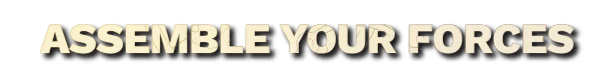 Assemble Forces – As We Descend As We Descend: Bold text reads "ASSEMBLE YOUR FORCES" in a cream color on a black background.