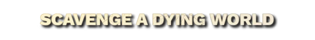 Scavenge Dying World – As We Descend As We Descend: Bold, white text on black background reads "SCAVENGE A DYING WORLD".
