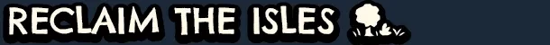 Ash & Adam's Existential Treads: Bold white text "RECLAIM THE ISLES" with a tree icon.