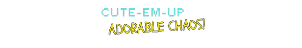 Cute Em Up – Astro Burn Astro Burn: Blue text "CUTE-EM-UP" above yellow text "ADORABLE CHAOS!" on black background.