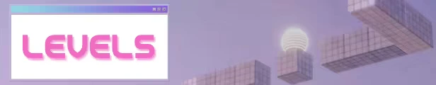 Levels Menu – Axyz Axyz: Purple window with "LEVELS" in bold pink text, grid structures, glowing orb in sky.