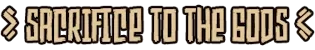 Aztecs: Bold text reads "SACRIFICE TO THE GODS" with decorative arrow motifs on each side.