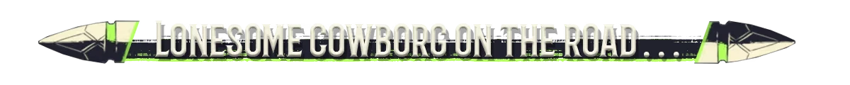 Barrel Roll: Text "Lonesome Cowborg on the Road..." in bold, flanked by futuristic bullets.