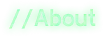 Basilisk's Isles: Neon green text "//About" on a blurred background.