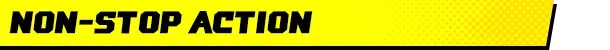 BEAST: Bold black text "NON-STOP ACTION" on a bright yellow background with a dotted pattern.