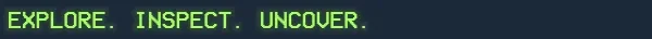 Explore Inspect Uncover – Below, Rusted Gods Below, Rusted Gods: Green text on dark background reads "EXPLORE. INSPECT. UNCOVER."