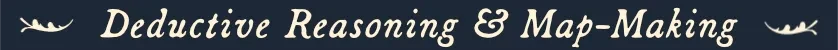 Beware of the Cartographer!: White cursive text “Deductive Reasoning & Map-Making” on blue banner.