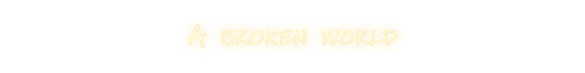 Beyond The Plastic Wall: White handwritten text “A BROKEN WORLD” on a yellow paint stroke.