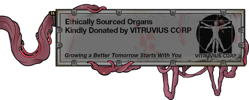 Organ Donation Sign – Biofactory Biofactory: Sign with "Ethically Sourced Organs" text, Vitruvius Corp logo, and fleshy tendrils.