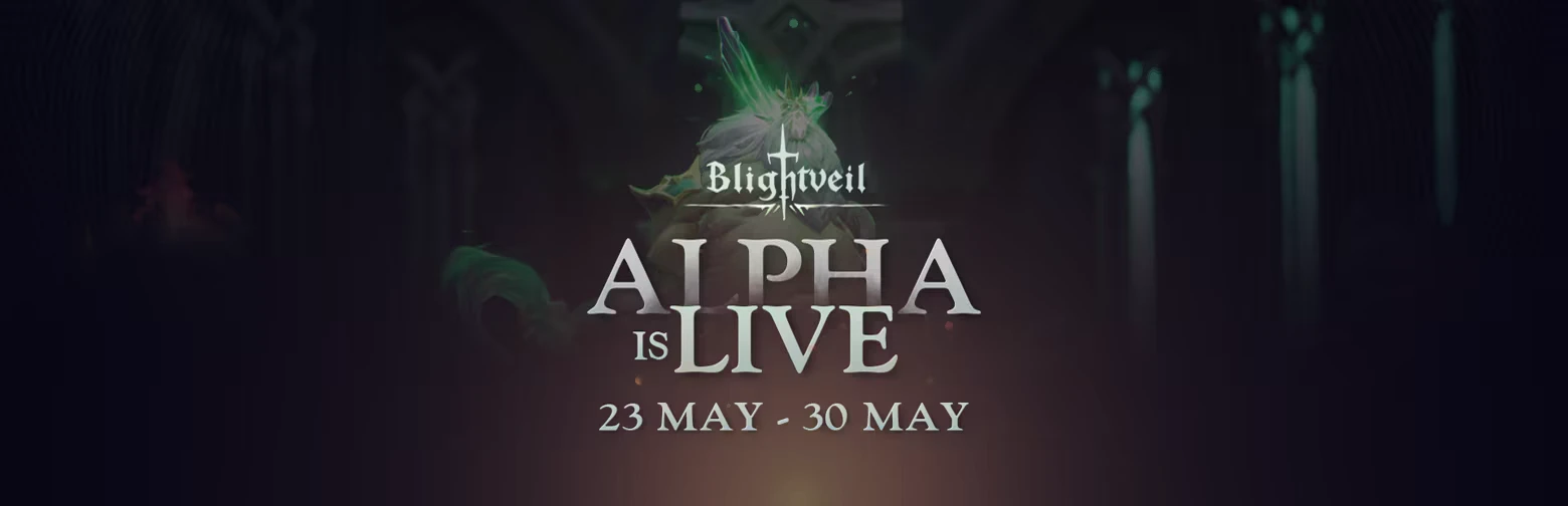 Blightveil: Logo above text “ALPHA IS LIVE” and “23 MAY - 30 MAY” on dark background.