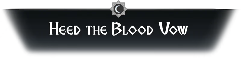 Blood Vow: Dark banner with "Heed the Blood Vow" in bold white text, crescent moon emblem.