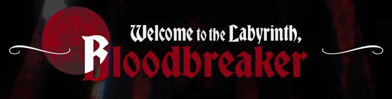 Bloodbreaker: Gothic title card reading “Welcome to the Labyrinth, Bloodbreaker”.