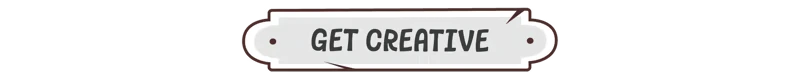 Get Creative – Bloom - a puzzle adventure Bloom: A white sign with "GET CREATIVE" in bold, black letters, outlined by a brown border.