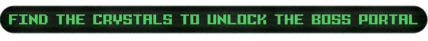 Board Game Society: Green pixelated text reads "FIND THE CRYSTALS TO UNLOCK THE BOSS PORTAL."