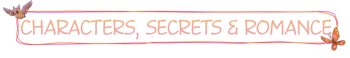 Bookbinding: Text "CHARACTERS, SECRETS & ROMANCE" in stylized pink font with owl and butterfly.