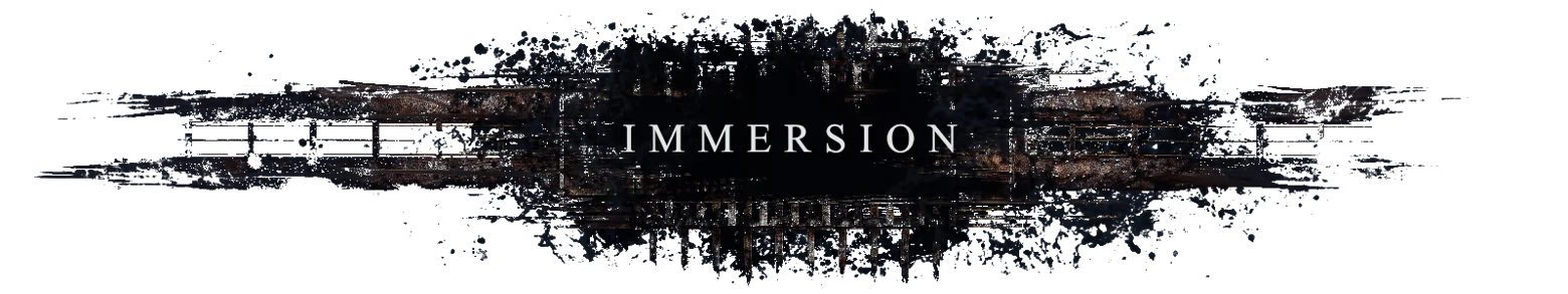 Immersion Titlecard – BRAMBLEFORT BRAMBLEFORT: White serif text “IMMERSION” on a dark, grungy horizontal banner.