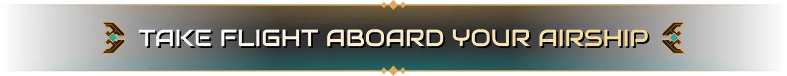 Airship Take Flight – Brave New Wonders Brave New Wonders: Banner text “TAKE FLIGHT ABOARD YOUR AIRSHIP” in gold on black.