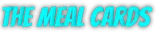 Bring It: Turquoise block text reading “THE MEAL CARDS” on a black background.