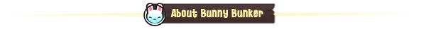 Bunny Bunker: A cute bunny face icon next to "About Bunny Bunker" in yellow text on brown.