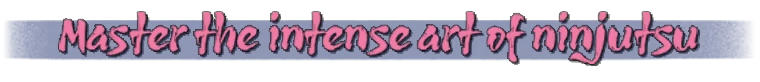 Bunraku: Pink brush-script text reads “Master the intense art of ninjutsu”.