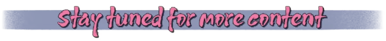 Bunraku: Pink cursive text “Stay tuned for more content” on a blue banner.