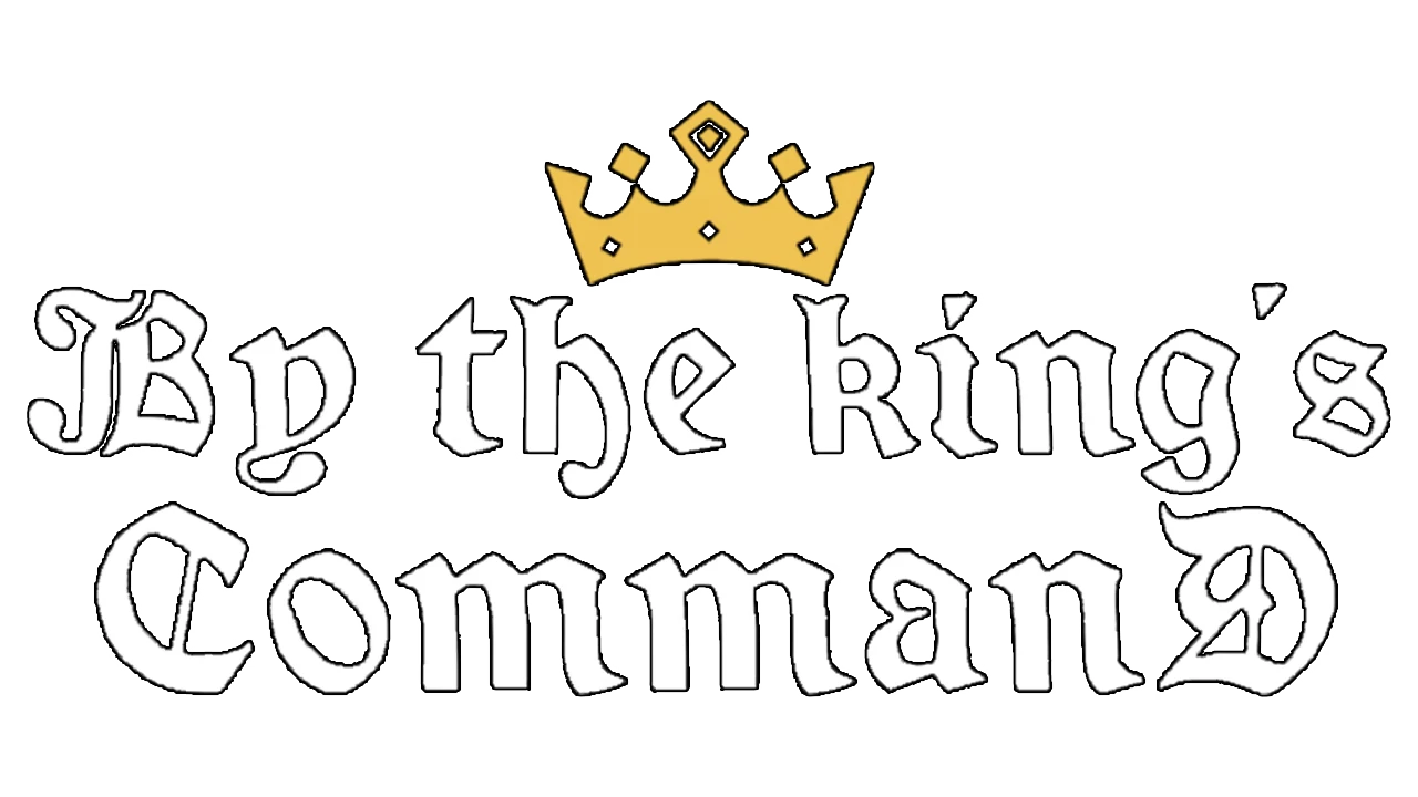 By the King’s Command: White medieval title text “By the King’s Command” with gold crown icon.