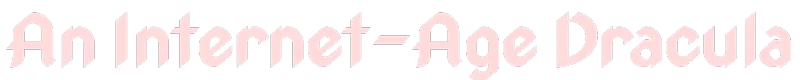 BYTE: Pink text reads "An Internet-Age Dracula" on a black background.