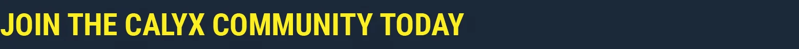 Calyx: Bold yellow text on dark background reads "JOIN THE CALYX COMMUNITY TODAY".