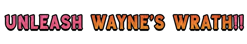 Unleash Wrath – Captain Wayne - Vacation Desperation Captain Wayne: Bold text reads "UNLEASH WAYNE'S WRATH!!" in pink and orange gradient letters.
