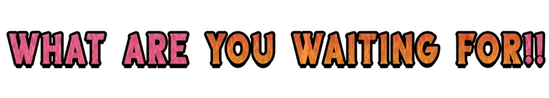 Waiting Prompt – Captain Wayne - Vacation Desperation Captain Wayne: Bold text "WHAT ARE YOU WAITING FOR!!" in pink and orange on a black background.