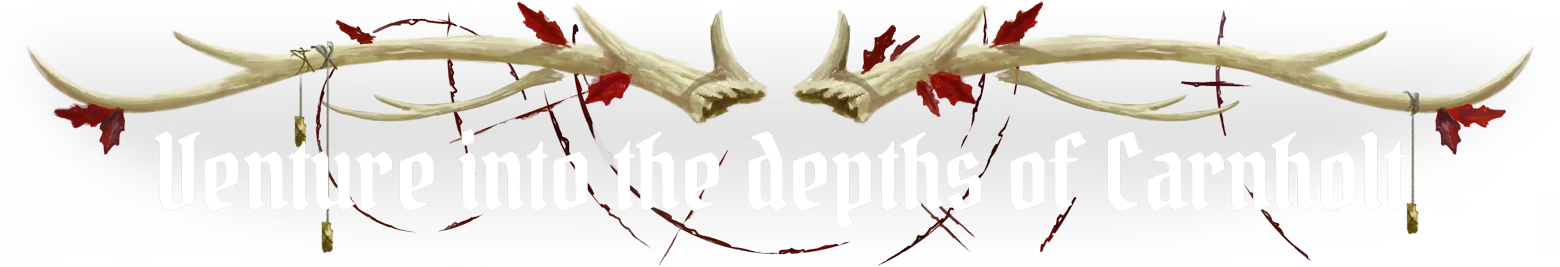 Antler Banner Text – Carnholt Carnholt: White gothic text “Venture into the depths of Carnholt” with antlers above.