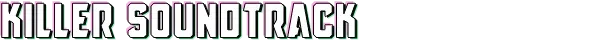 ChainStaff: Bold white text reads "KILLER SOUNDTRACK" with a pink and green outline on black.