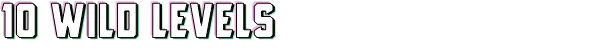 ChainStaff: Bold white text with pink and green outline reads "10 WILD LEVELS" on black background.