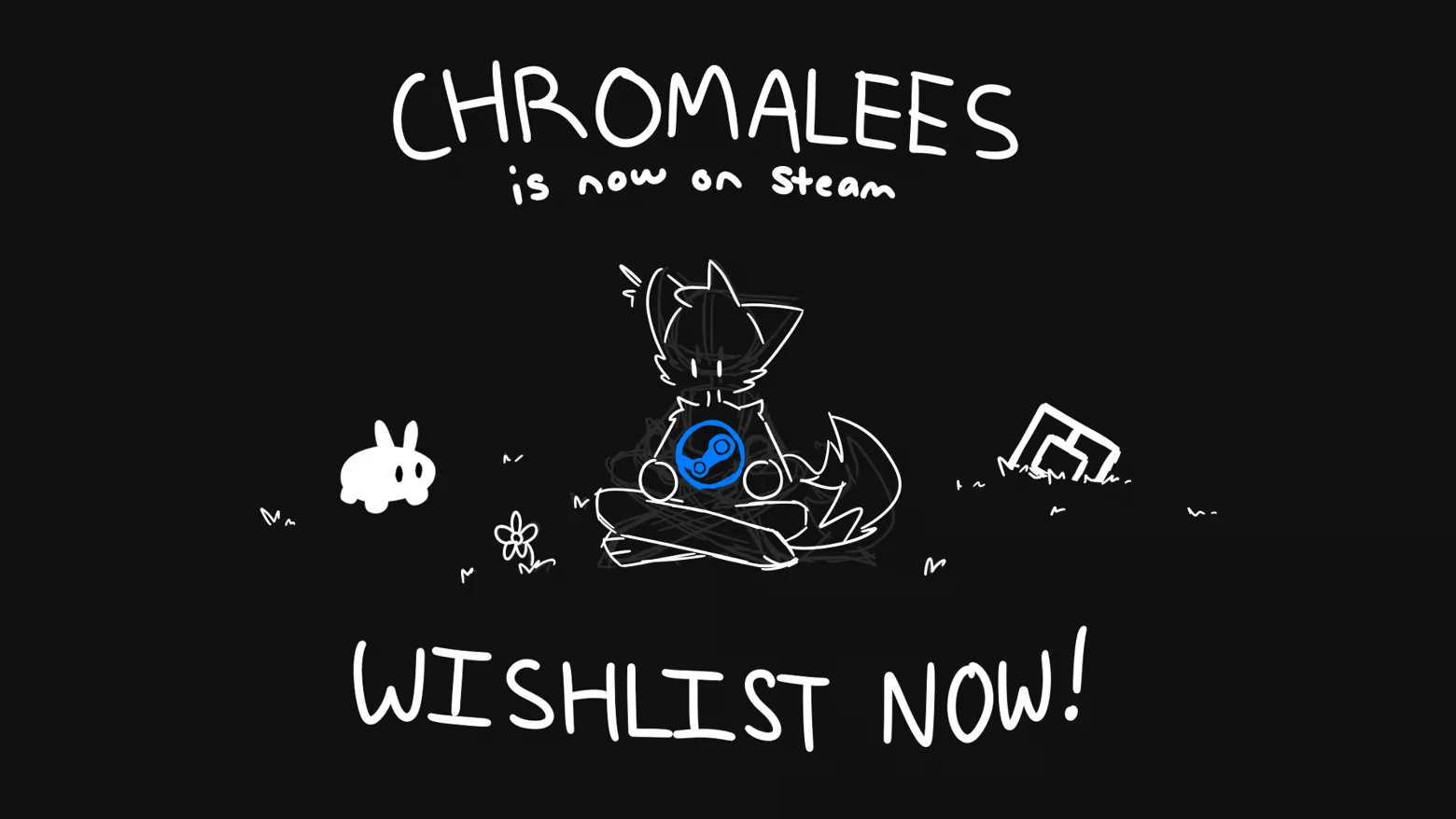 CHROMALEES: Hand-drawn text “CHROMALEES is now on steam” and “WISHLIST NOW!”.