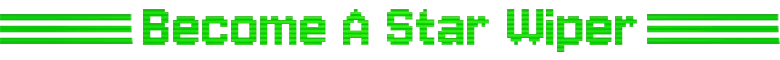 Cleaner Company: Green pixel text “Become A Star Wiper” with horizontal stripes on sides.
