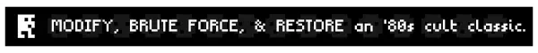 COCOBOY: Pixel text reads “MODIFY, BRUTE FORCE, & RESTORE an ’80s cult classic.”.