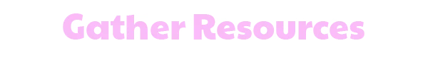 Gather Resources – Coffee Raccoons Coffee Raccoons: Pink title text reading “Gather Resources” on black background.