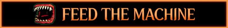 CoinPit: Pixelated open mouth icon beside orange text “FEED THE MACHINE” banner.