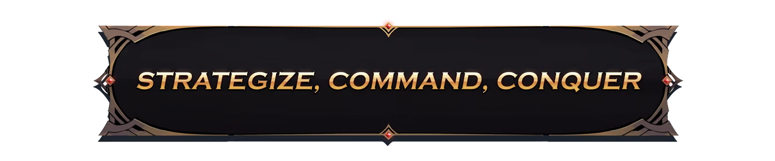 Conquest Tactics: Gold text "STRATEGIZE, COMMAND, CONQUER" on a dark, ornate banner.