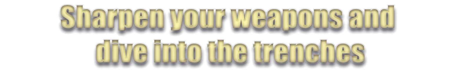 Trenches Slogan – Corrupted Veil Corrupted Veil: Large gold 3D text reads “Sharpen your weapons and dive into the trenches”.