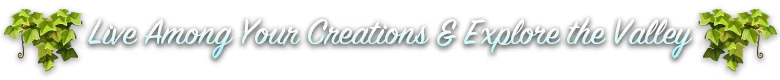Explore Valley Signage – Cozy Builder Cozy Builder: White cursive text “Live Among Your Creations & Explore the Valley” with vines.