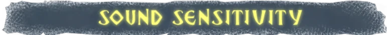 Crack In The Dark: "Sound Sensitivity" text in glowing yellow on a textured dark background.